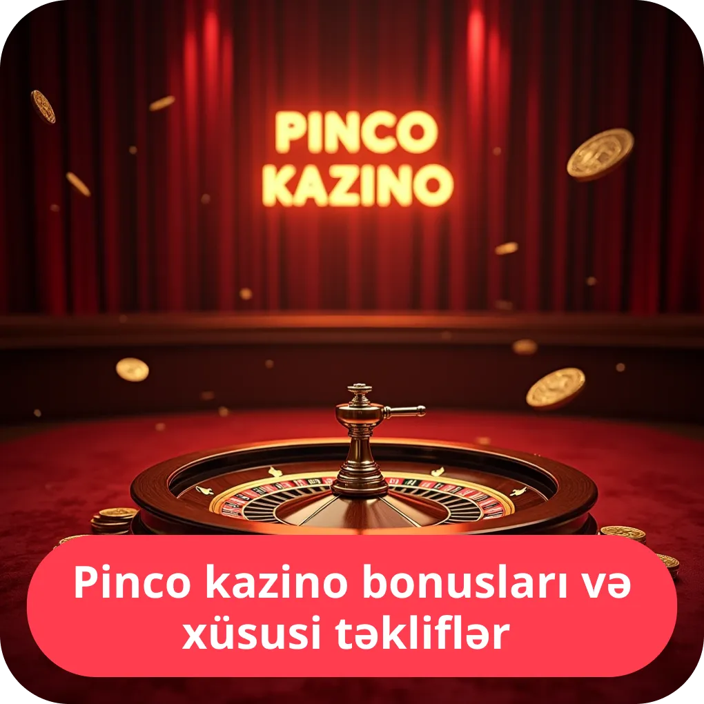 Pinco kazino bonusları və xüsusi təkliflər